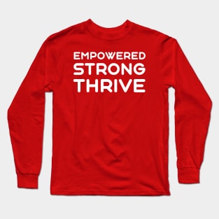 Empowered, Strong, Thrive | Quotes | Hot Pink Long Sleeve T-Shirt